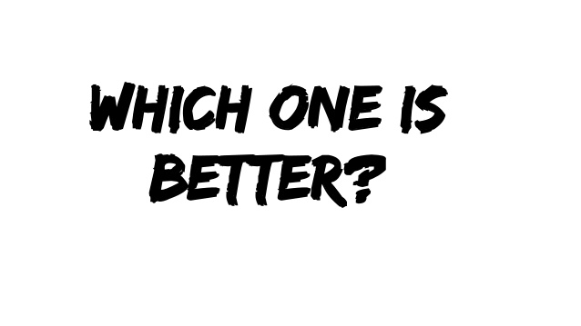 which-one-is-better.jpg